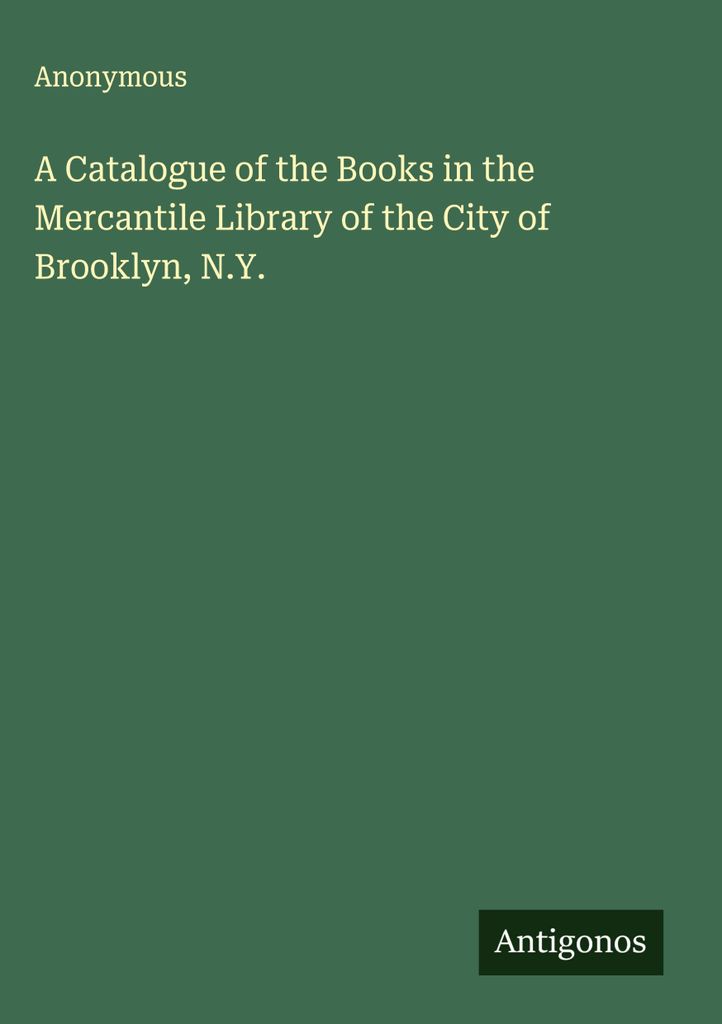 Ein Katalog der Bücher in der Handelsbibliothek der Stadt Brooklyn, N.Y.