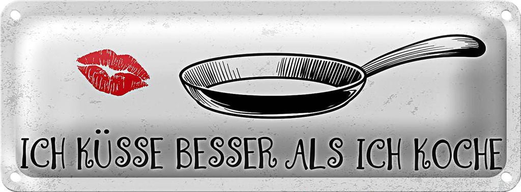 Blechschild Spruch Ich küsse besser als ich koche 27x10cm