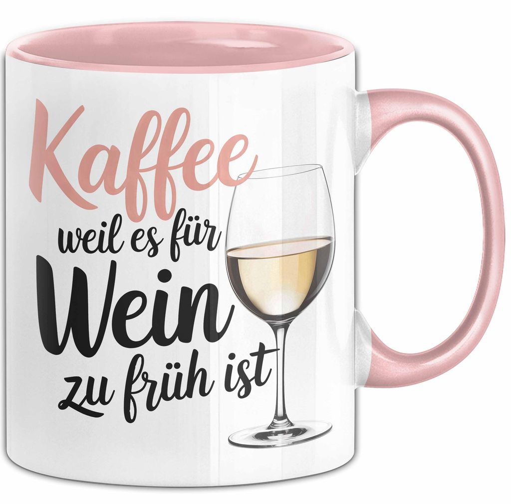 Weintrinker Kaffeetrinker Tasse Geschenk Lustige Geschenkidee Spruch Kaffee Weil Es Für Wein Zu Früh Ist (Rosa)