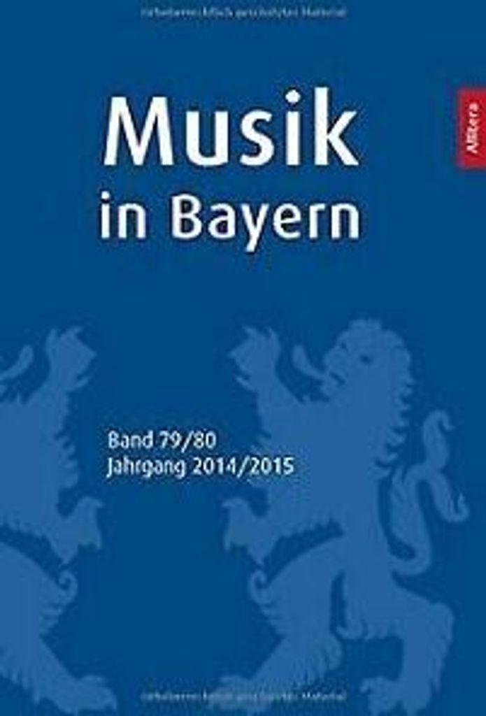 Musik in Bayern - Jahrbuch der Gesellschaft für Bayerische Musikgeschichte. Bd.79/2014
