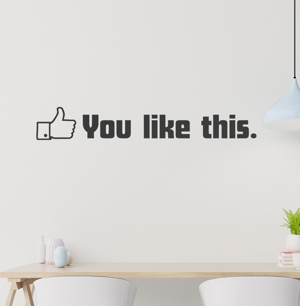 you like this Wandtattoo in 6 Größen - Wandaufkleber Wall Sticker - Dekoration, Küche, Wohnzimmer, Schlafzimmer, Badezimmer