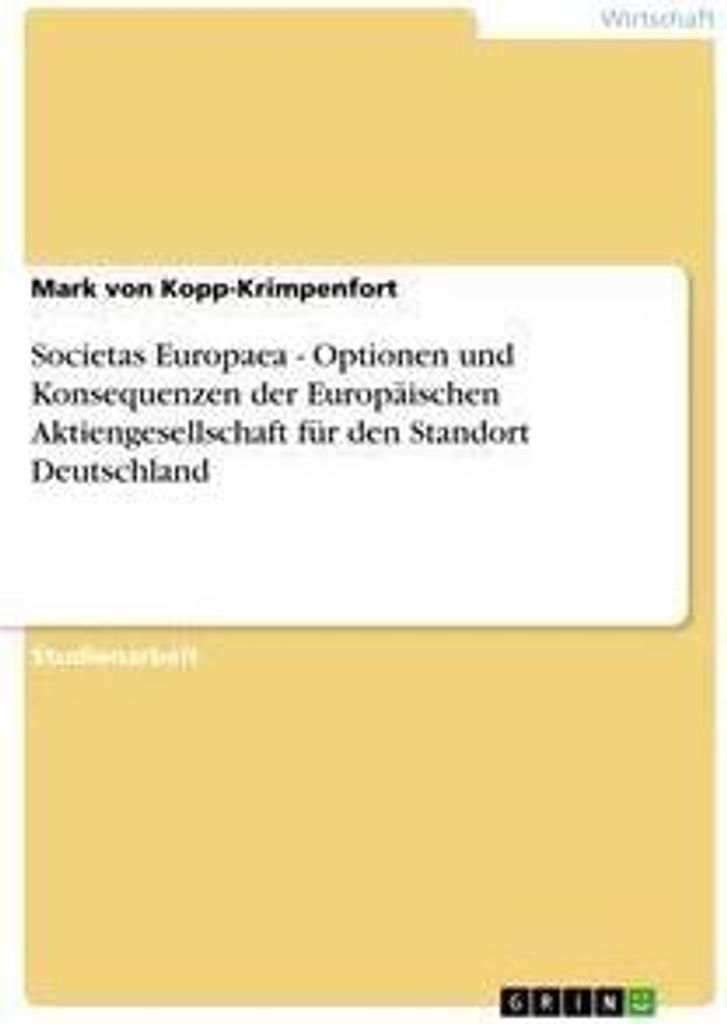 Societas Europaea - Optionen und Konsequenzen der Europäischen Aktiengesellschaft für den Standort Deutschland