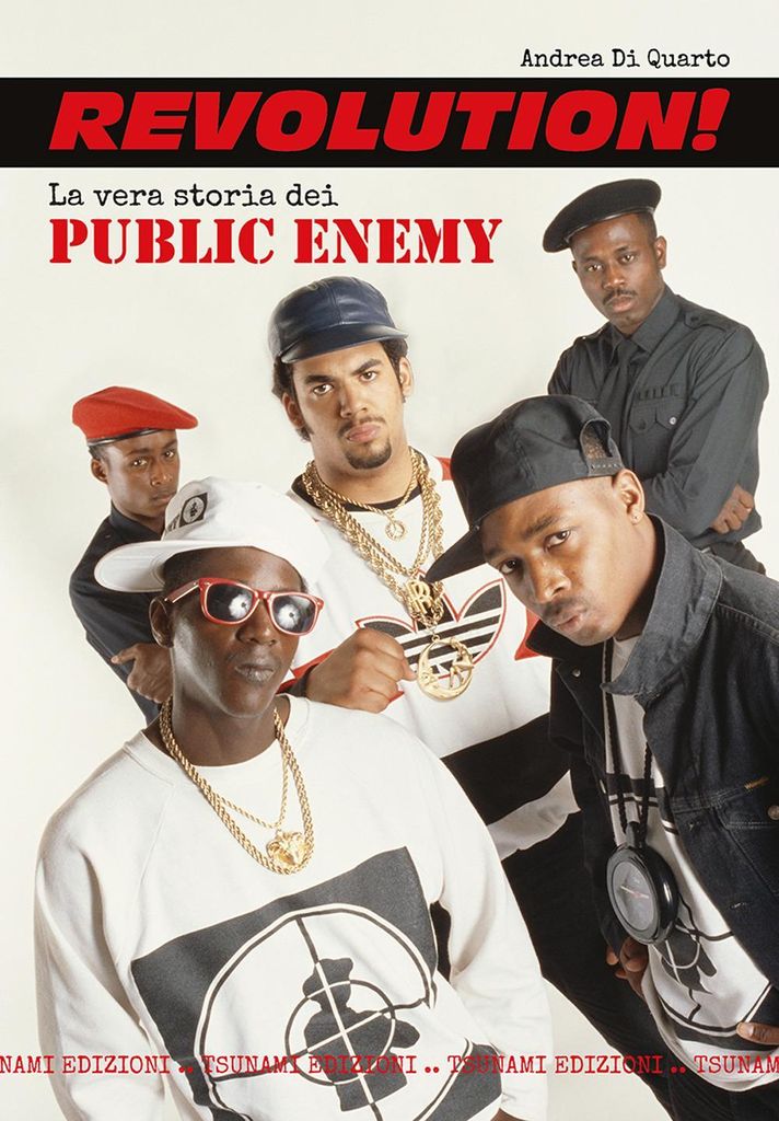 Di Quarto, A: Revolution! La vera storia dei Public Enemy