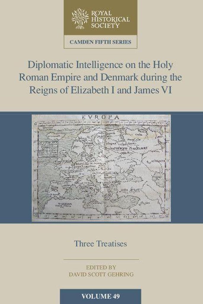 Diplomatic Intelligence on the Holy Roman Empire and Denmark during the Reigns of Elizabeth I and James VI