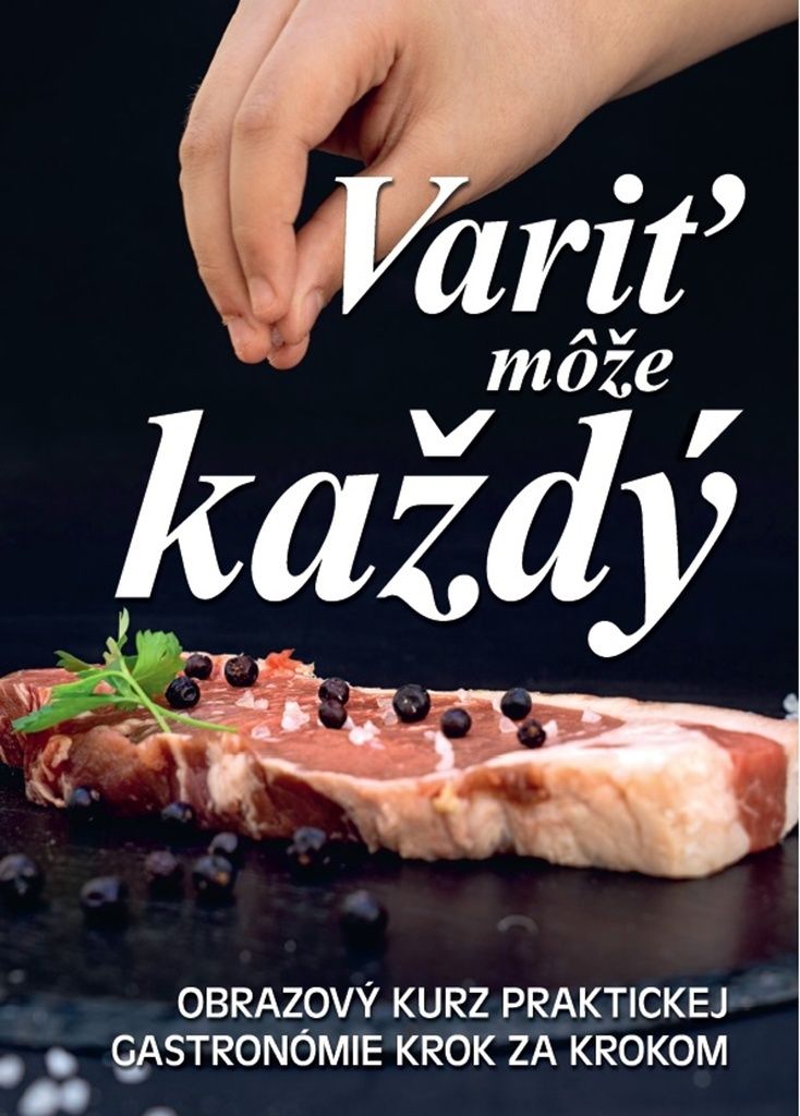 Variť môže každý: obrazový kurz praktickej gastronómie krok za krokom | Viktor Faktor