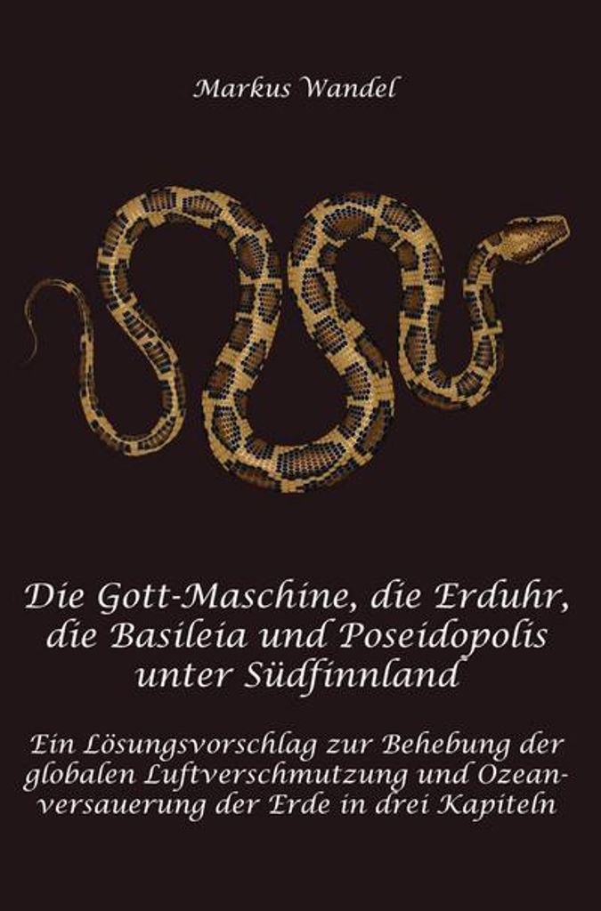 Die Gott-Maschine, die Erduhr, die Basileia und Poseidopolis unter Südfinnland (Hardcover-Version)