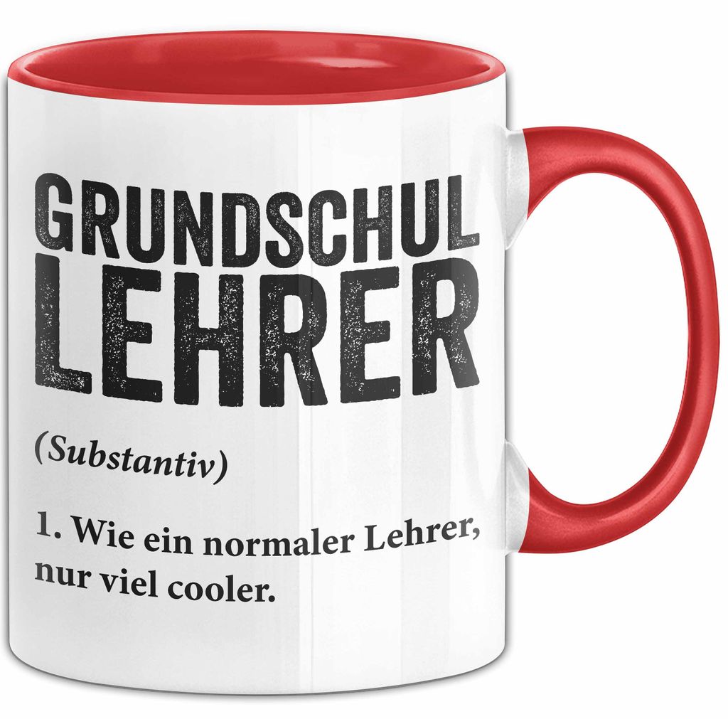 Grundschullehrer Wertschätzung Tasse Geschenk Lustige Geschenkidee Spruch Grundschullehrer (Rot)