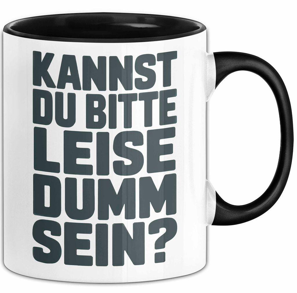 Sarkasmus Sarkastisch Tasse Geschenk Lustige Geschenkidee Kannst Du Bitte Leiser Dumm Sein (Schwarz)