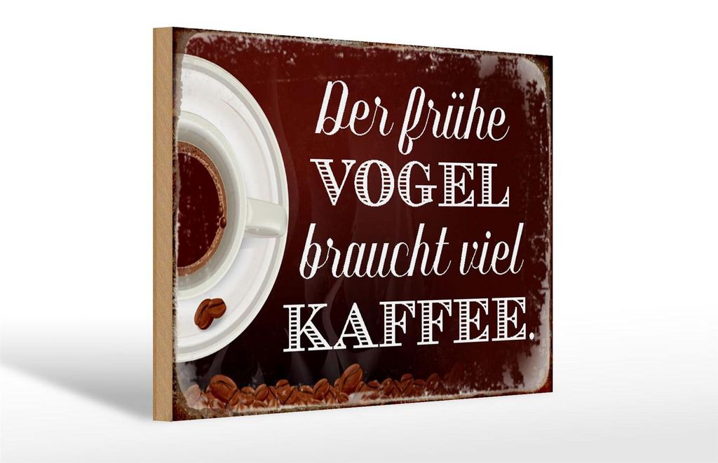 Holzschild Spruch 30x20cm früher Vogel braucht viel Kaffee