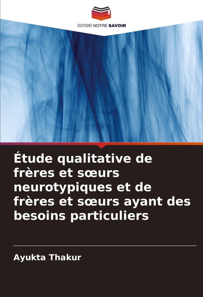 Étude qualitative de frères et s¿urs neurotypiques et de frères et s¿urs ayant des besoins particuliers