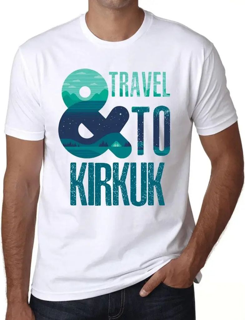 Herren Grafik T-Shirt Und Reise nach Kirkuk – And Travel To Kirkuk – Öko-Verantwortlich Vintage Jahrgang Kurzarm Lustige Druck Geburtstag Gesc...