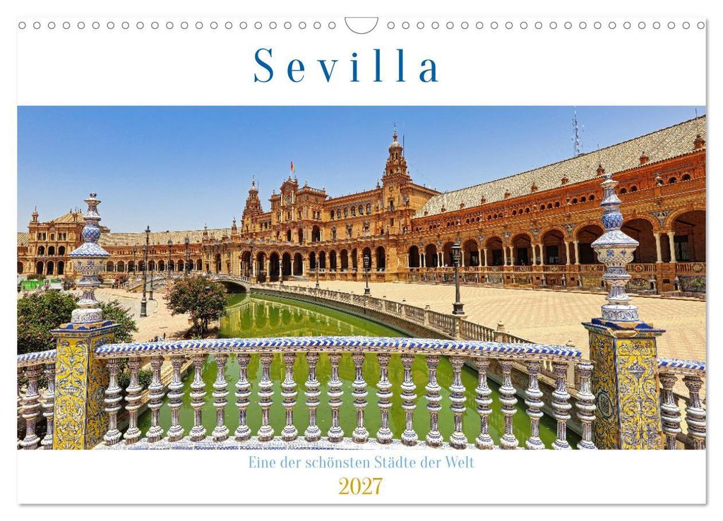 Sevilla, eine der schönsten Städte der Welt (Wandkalender 2027 DIN A3 quer), CALVENDO Monatskalender