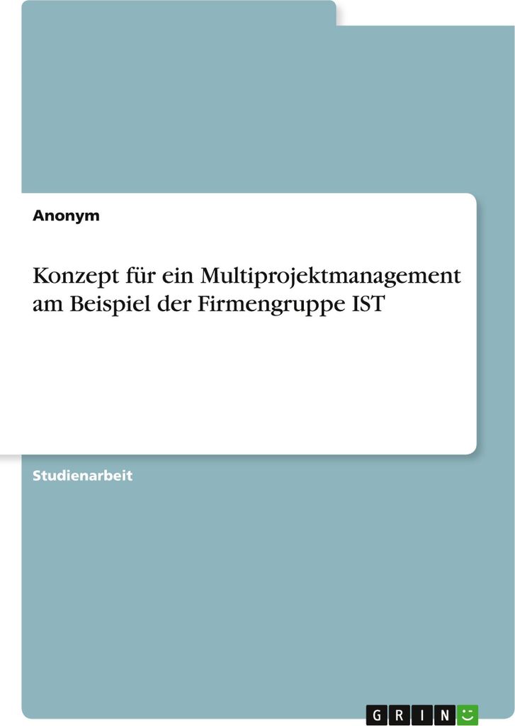 Konzept für ein Multiprojektmanagement am Beispiel der Firmengruppe IST