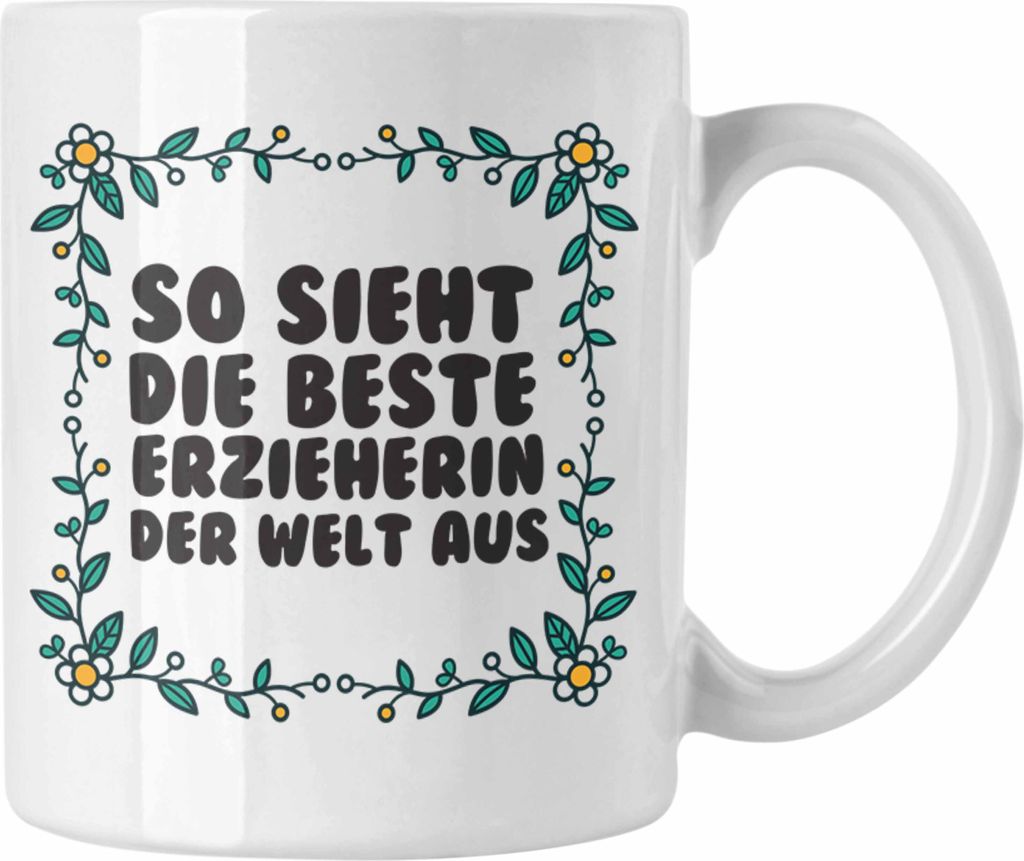 Trendation - Erzieherin Tasse Geschenk Herz Geschenke Abschiedsgeschenk mit Spruch Kaffeetasse für Erzieherin (Weiß)