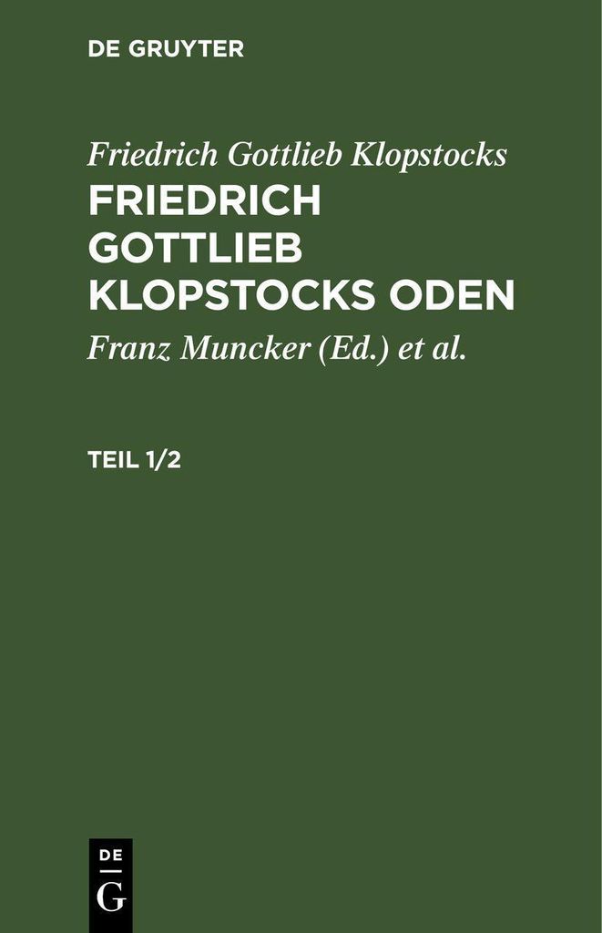 Friedrich Gottlieb Klopstocks: Friedrich Gottlieb Klopstocks Oden. Teil 1/2