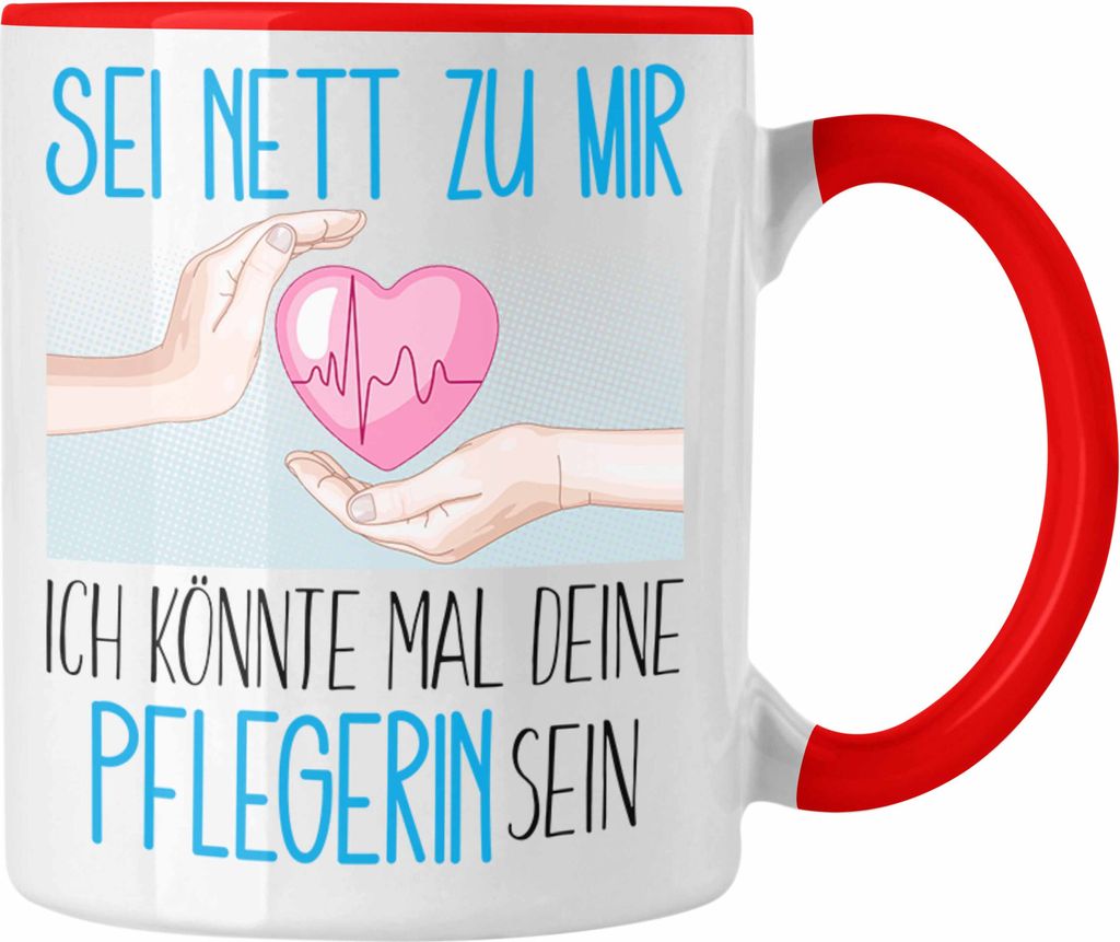 Trendation - Pflegerin Ausbildung Tasse Geschenk Pflege Altenpflege Geschenkidee Sei Nett Zu Mir Ich Könnte Mal Deine Pflegerin Sein (Rot)