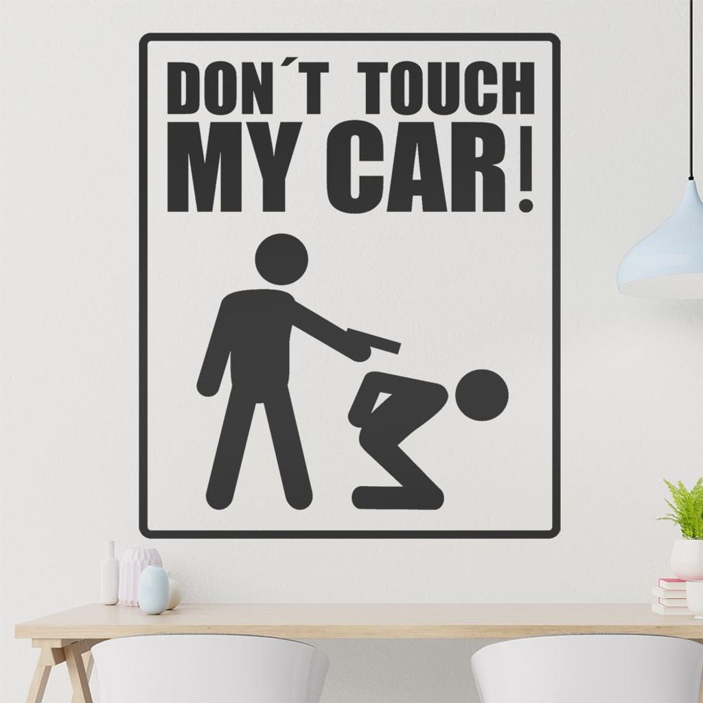 Don't touch my Car! 3 Wandtattoo in 6 Größen - Wandaufkleber Wall Sticker - Dekoration, Küche, Wohnzimmer, Schlafzimmer, Badezimmer