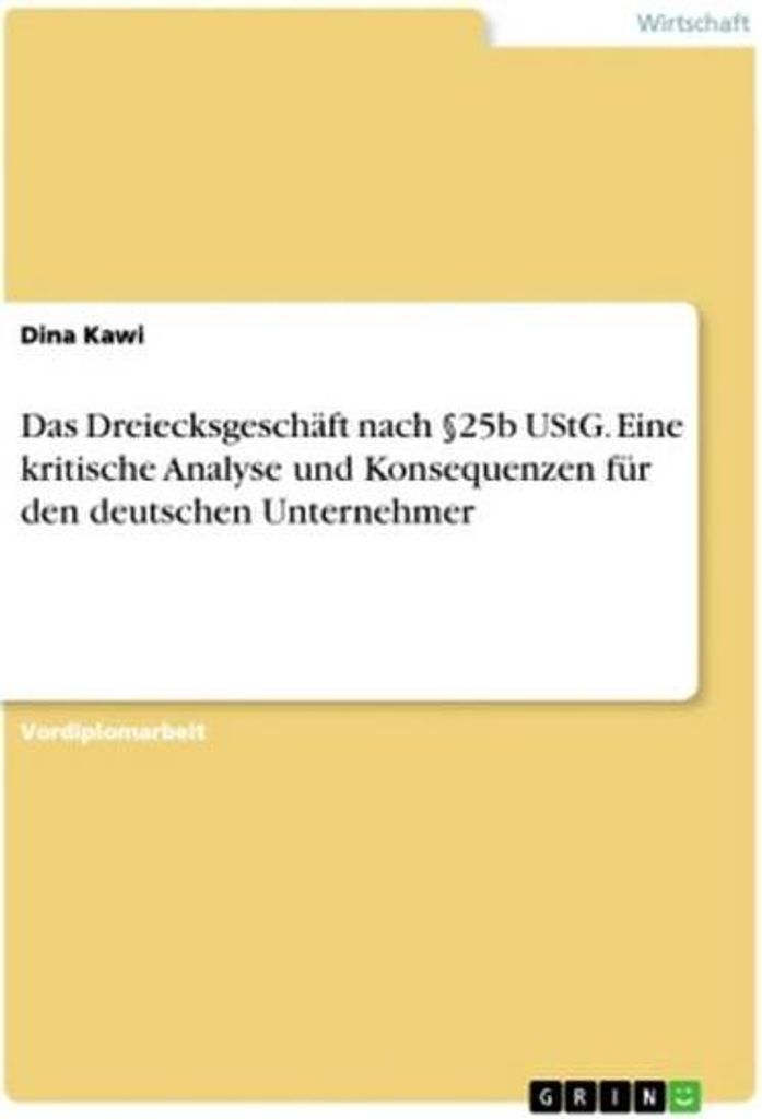 Das Dreiecksgeschäft nach §25b UStG. Eine kritische Analyse und Konsequenzen für den deutschen Unternehmer