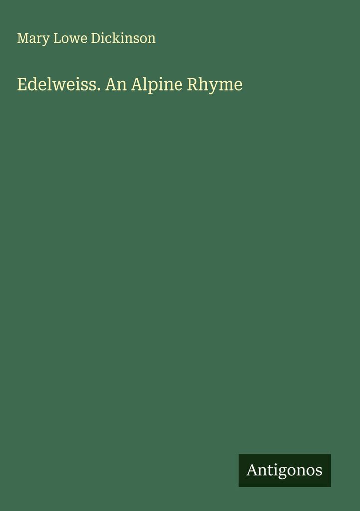 Edelweiss. An Alpine Rhyme