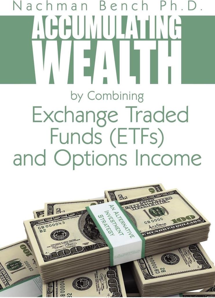 Accumulating Wealth by Combining Exchange Traded Funds (ETFs) and Options Income