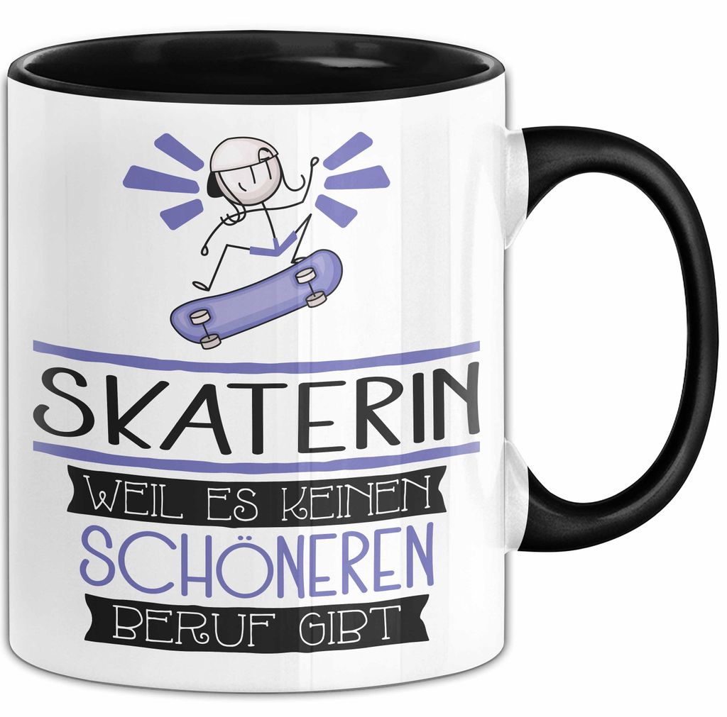 Skaterin Weil Es Keinen Schöneren Beruf Gibt Tasse Geschenk für Eine Skaterin Lustig (Schwarz)