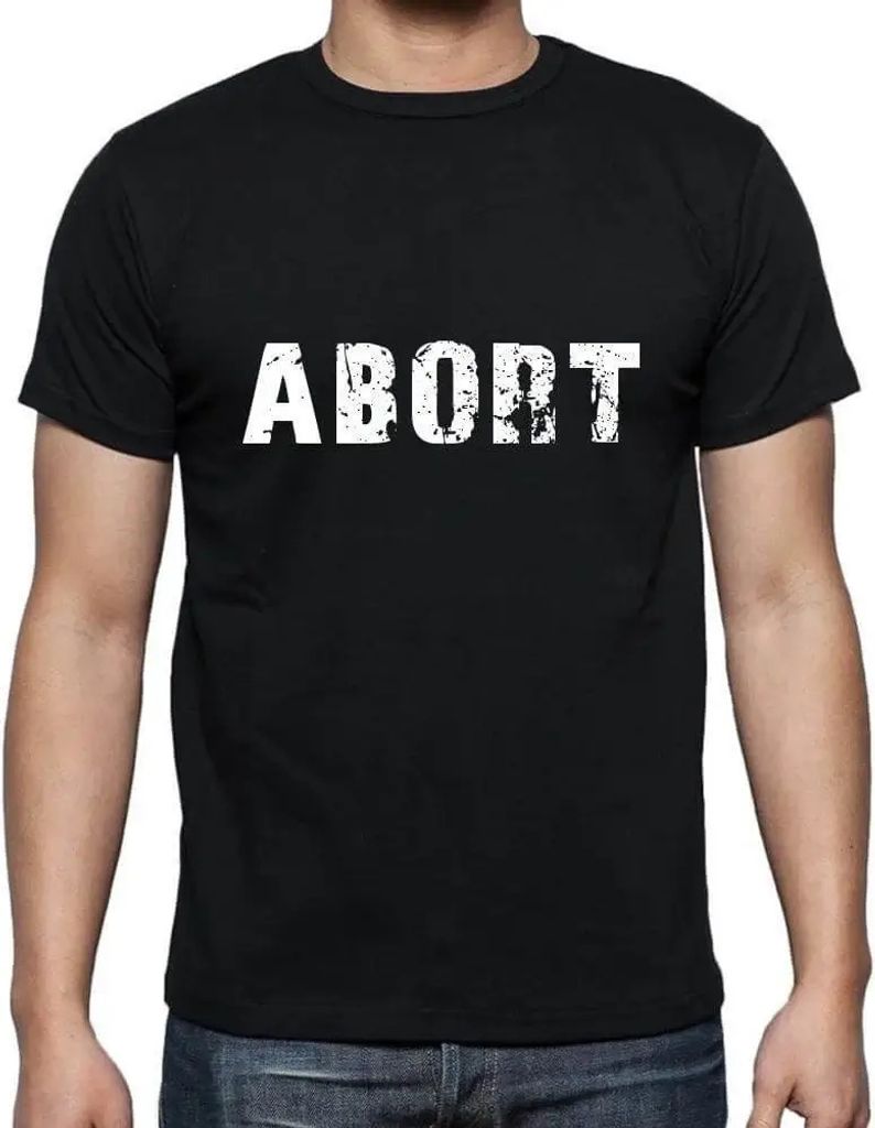 Herren Grafik T-Shirt Abbrechen – Abort – Öko-Verantwortlich Vintage Jahrgang Kurzarm Lustige Druck Geburtstag Geschenk Mann