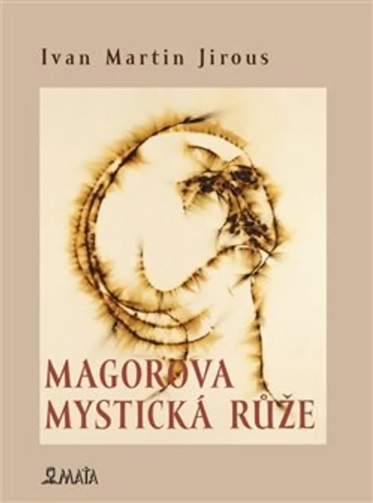 Magorova mystická růže : Découvrez la Poésie Libre d'Ivan M. Jirous