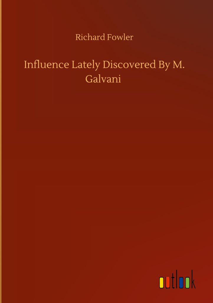Influence Lately Discovered By M. Galvani