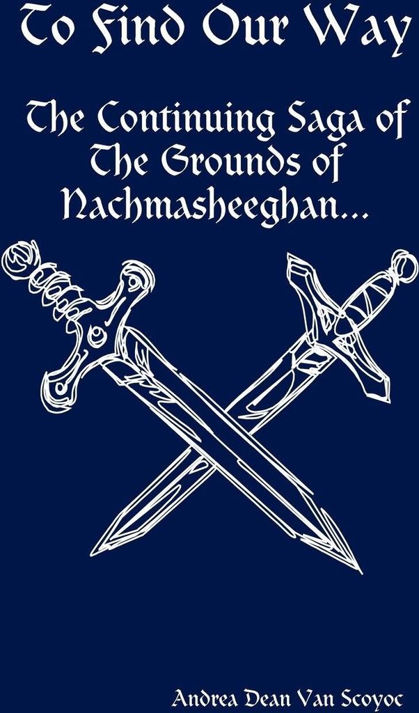 To Find Our Way - The Continuing Saga of the Grounds of Nachmasheeghan