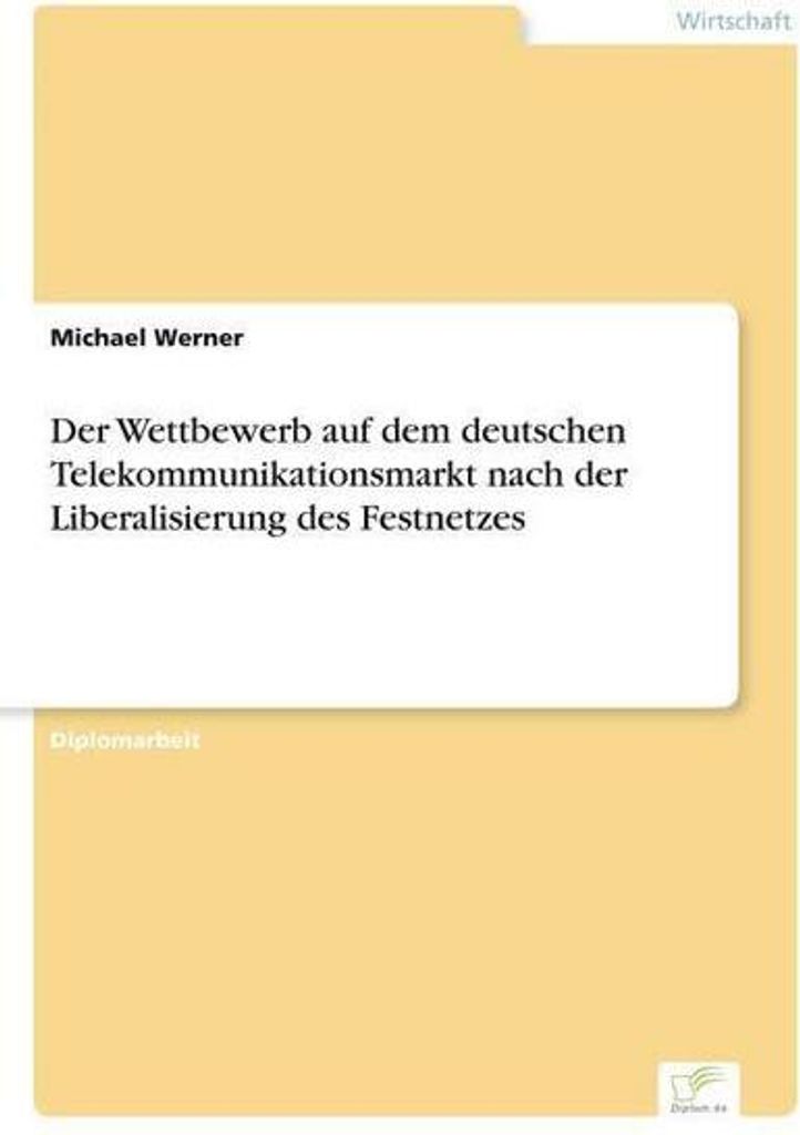 Der Wettbewerb auf dem deutschen Telekommunikationsmarkt nach der Liberalisierung des Festnetzes