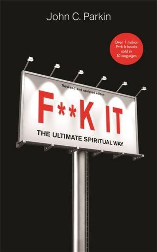 F**k It (überarbeitete und aktualisierte Ausgabe)