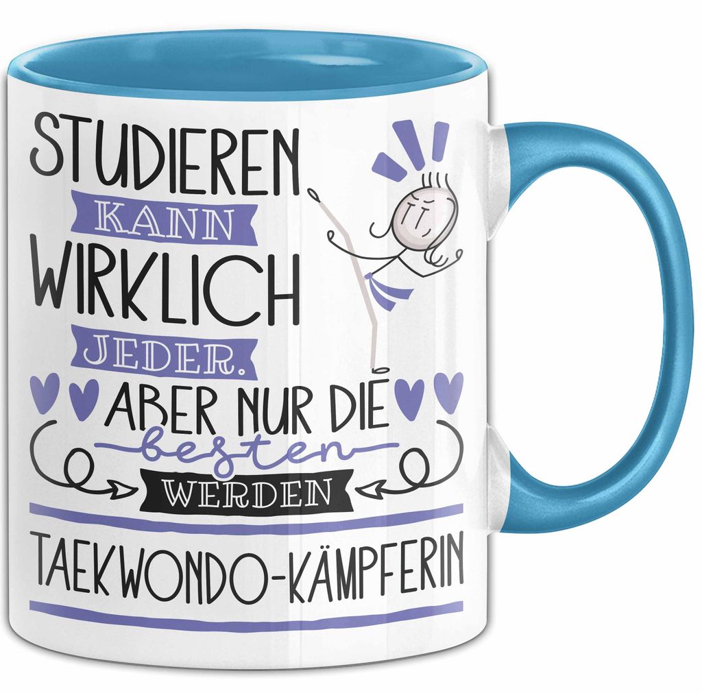 Taekwondo-Kämpferin Tasse Lustiges Geschenk Studieren Kann Wirklich Jeder Nur Die Besten Werden Taekwondo-Kämpferin (Blau)