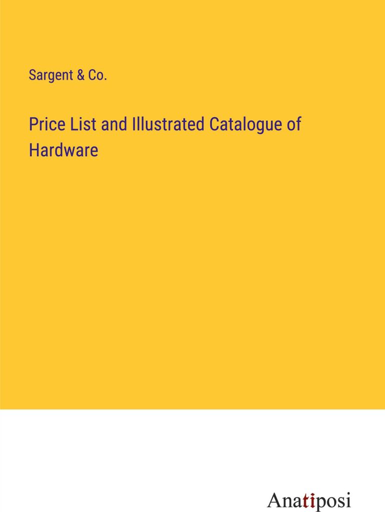 Price List and Illustrated Catalogue of Hardware