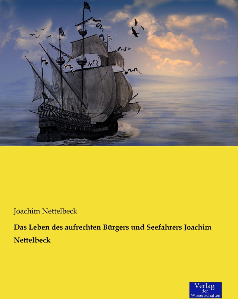 Das Leben des aufrechten Bürgers und Seefahrers Joachim Nettelbeck