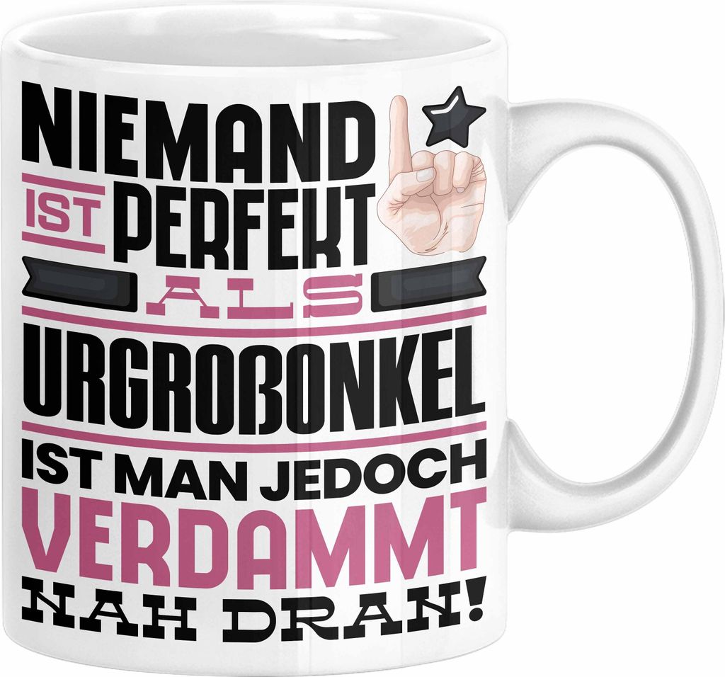 Urgroßonkel Geschenk Tasse Lustige Geschenkidee für Urgroßonkel Geburtstag Kaffee-Becher Niemand Ist Perfekt Aber Als Urgroßonkel Ist Man Nah D...