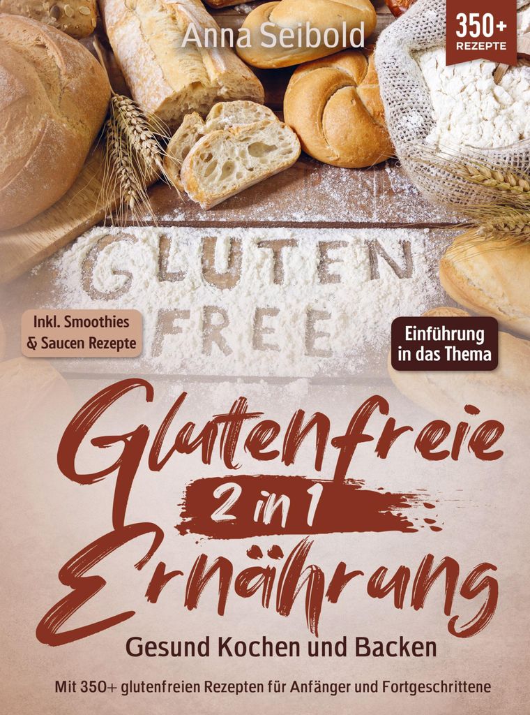 Glutenfreie Ernährung 2 in 1 - Gesund Kochen und Backen