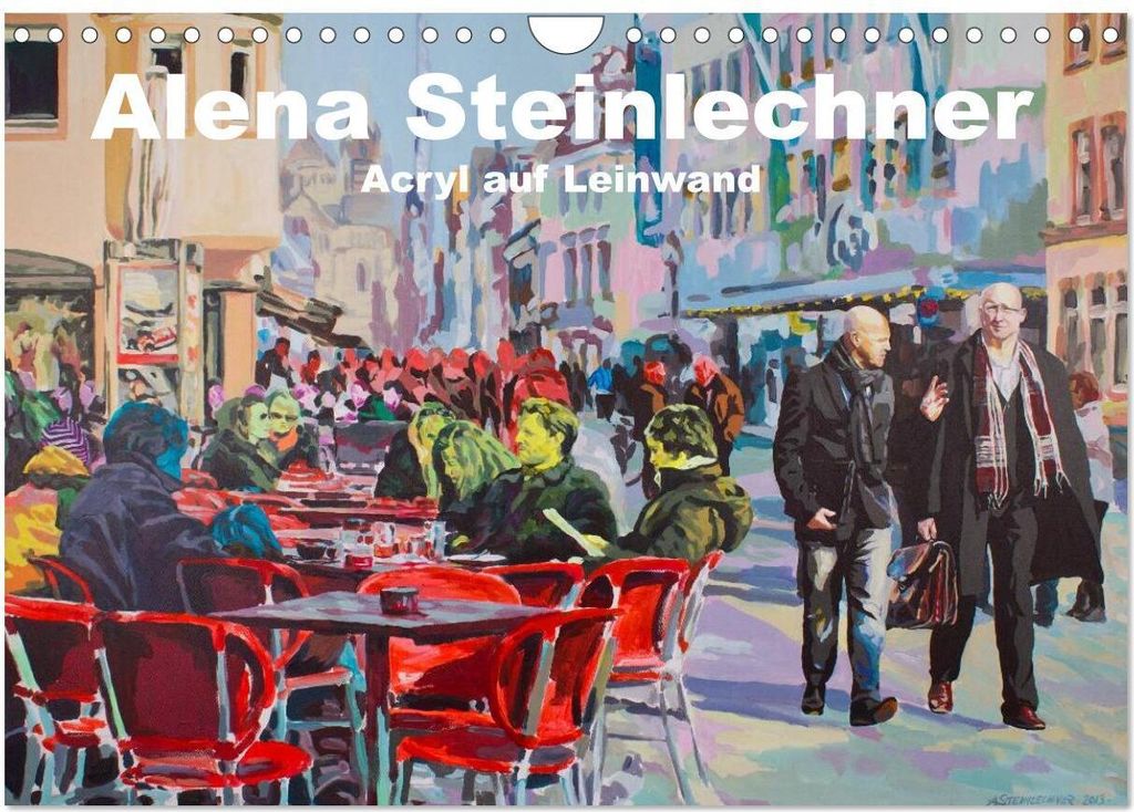Alena Steinlechner, Acryl auf Leinwand (Wandkalender 2026 DIN A4 quer), CALVENDO Monatskalender