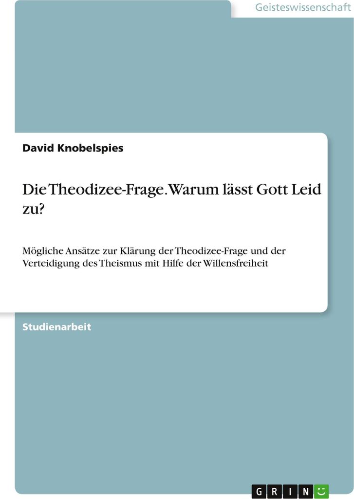 Die Theodizee-Frage. Warum lässt Gott Leid zu?