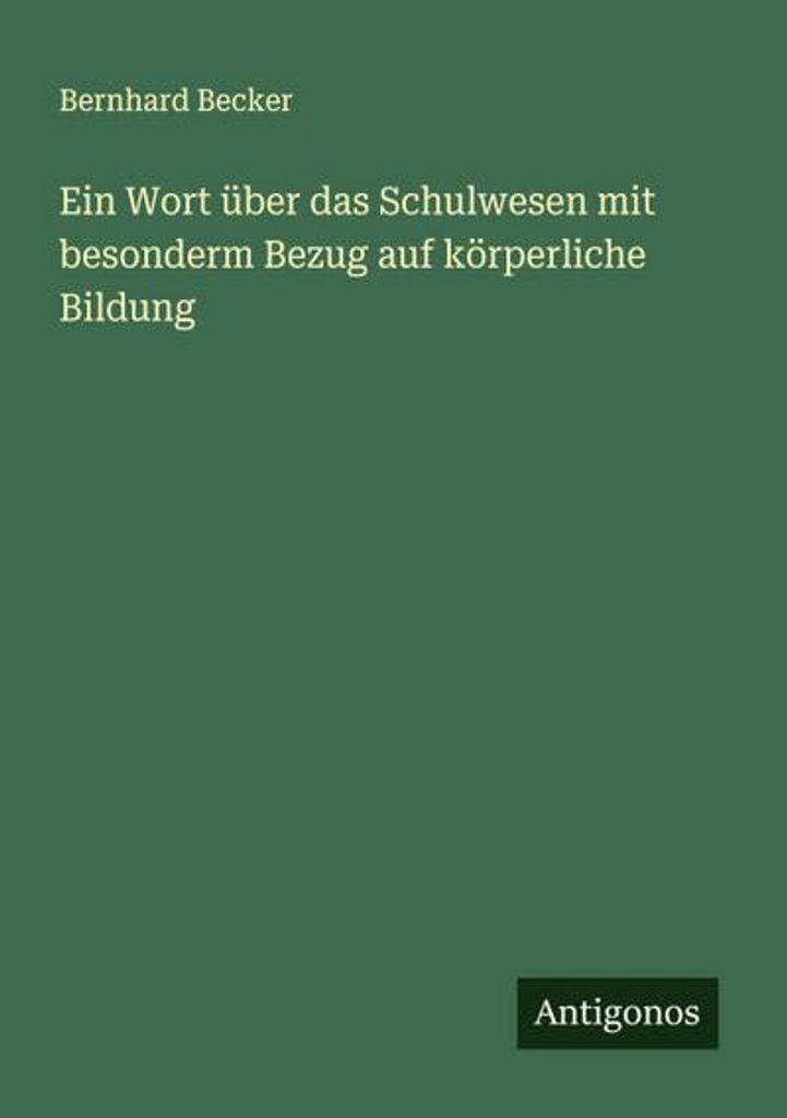 Ein Wort über das Schulwesen mit besonderm Bezug auf körperliche Bildung