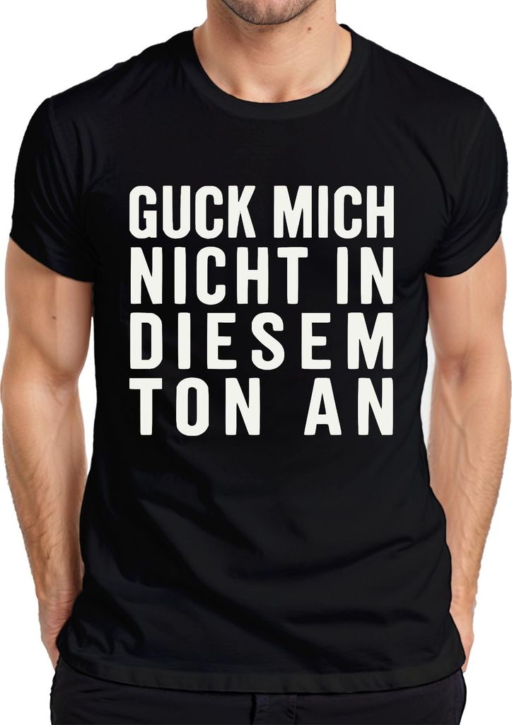Guck mich nicht in diesem Ton an sarkastisch frech spruch lustig Herren T-Shirt, Schwarz, L