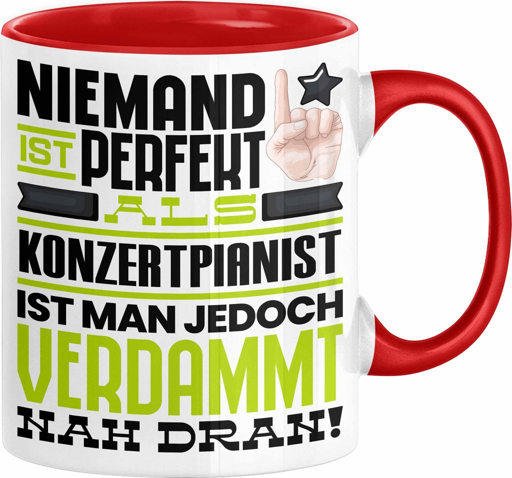 Konzertpianist Geschenk Tasse Lustige Geschenkidee für Konzertpianist Geburtstag Kaffee-Becher Niemand Ist Perfekt Aber Als Konzertpianist Ist Man...