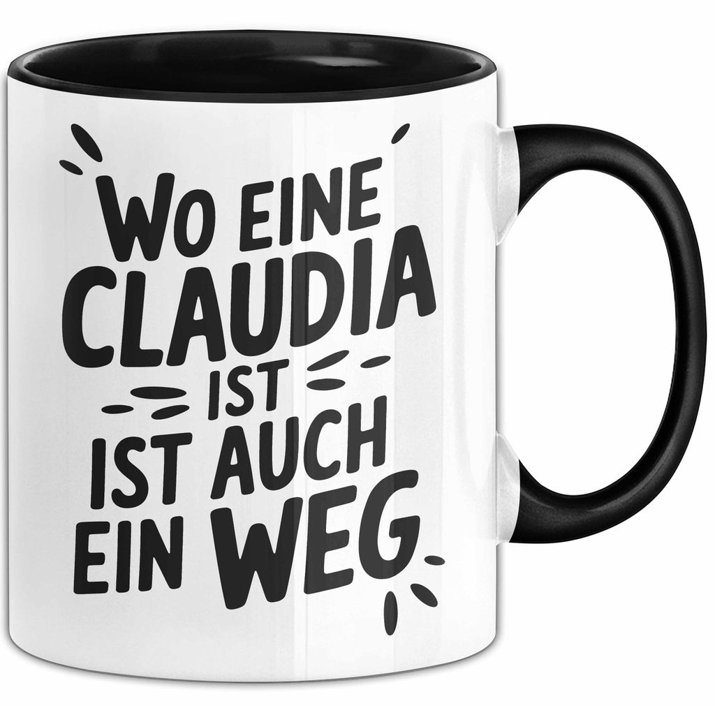 Claudia Tasse Geschenk Wo Eine Claudia Ist Ist Auch Ein Weg Geschenkidee Becher mit Name (Schwarz)