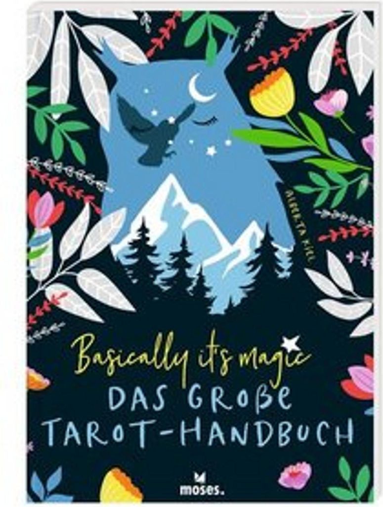 Basically it's magic Das große Tarot-Handbuch