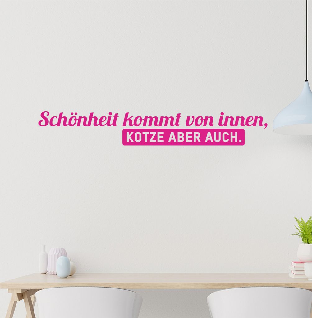 Schönheit kommt von innen - Kotze aber auch Wandtattoo in 6 Größen - Wandaufkleber Wall Sticker - Dekoration, Küche, Wohnzimmer, Schlafzimmer, ...