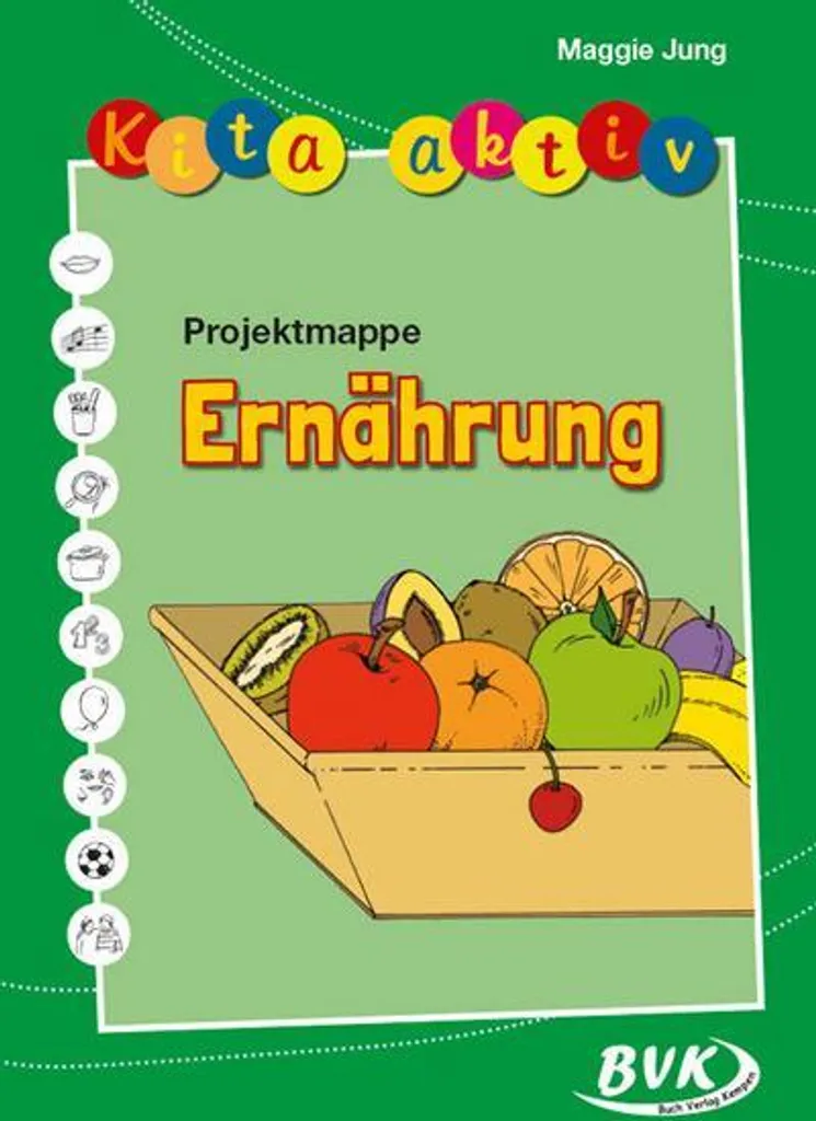 Kita Aktiv Projektmappe Ernährung : Guide pédagogique alimentation saine