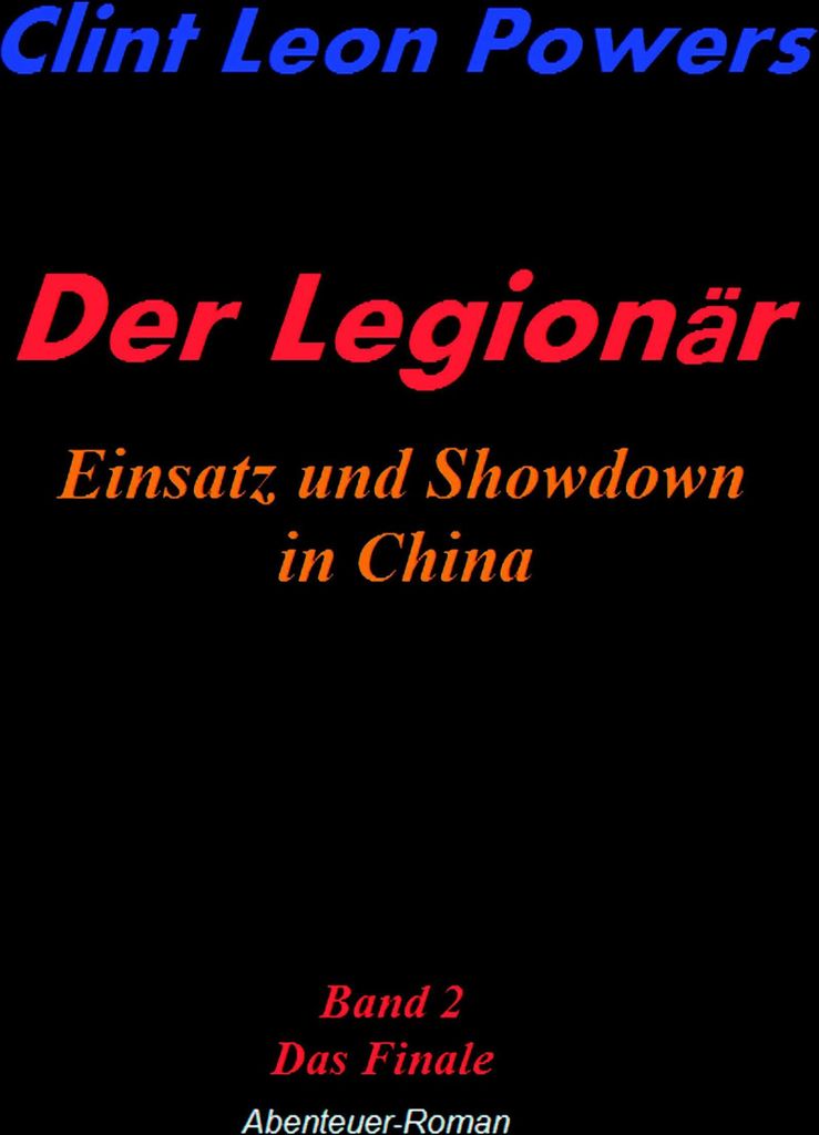 Der Legionar - Einsatz und Showdown in China. Powers, Leon New.