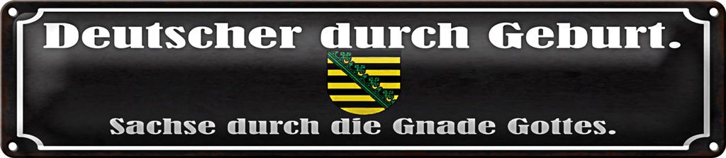 Blechschild Spruch 46x10cm Deutscher durch Geburt Sachse Dekoration