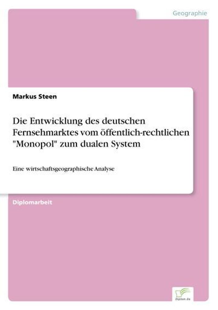 Die Entwicklung des deutschen Fernsehmarktes vom öffentlich-rechtlichen \Monopol\" zum dualen System"