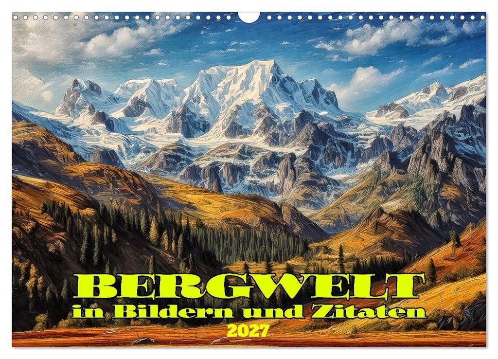 Bergwelt in Bildern und Zitaten (Wandkalender 2027 DIN A3 quer), CALVENDO Monatskalender