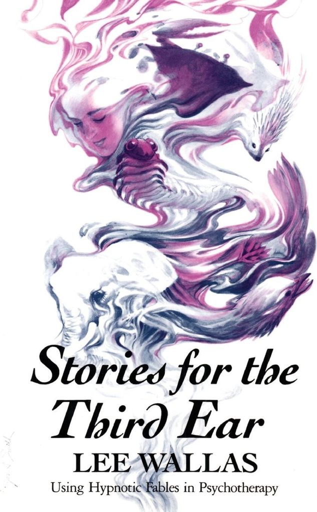 Stories for the Third Ear: Using Hypnotic Fable, Wallas, Lee,,